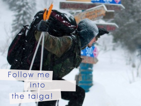 Follow me into the taiga
